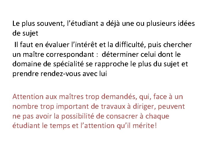 Le plus souvent, l’étudiant a déjà une ou plusieurs idées de sujet Il faut