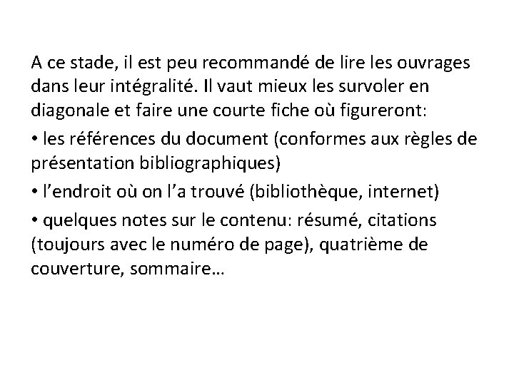 A ce stade, il est peu recommandé de lire les ouvrages dans leur intégralité.