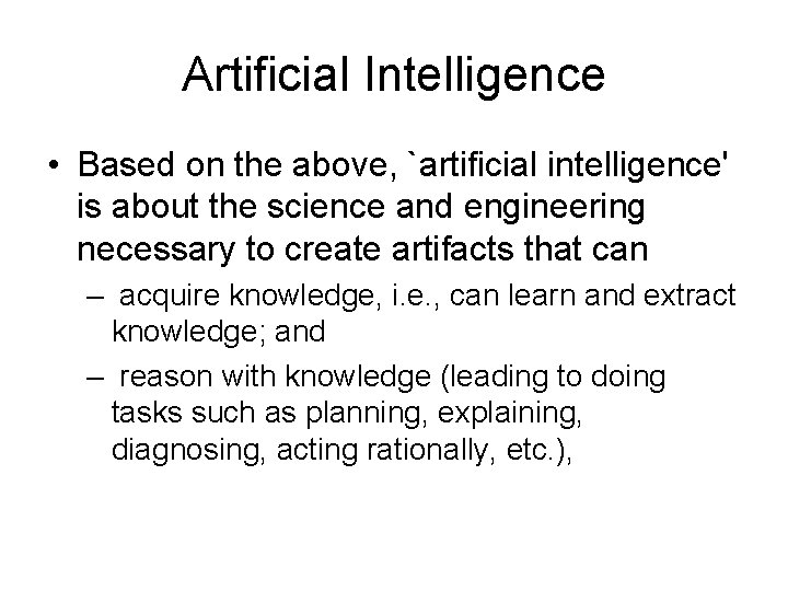 Artificial Intelligence • Based on the above, `artificial intelligence' is about the science and