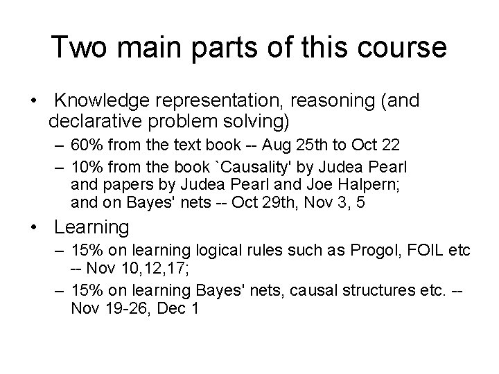 Two main parts of this course • Knowledge representation, reasoning (and declarative problem solving)