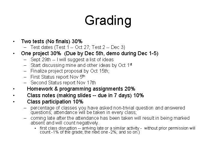 Grading • Two tests (No finals) 30% – Test dates (Test 1 -- Oct