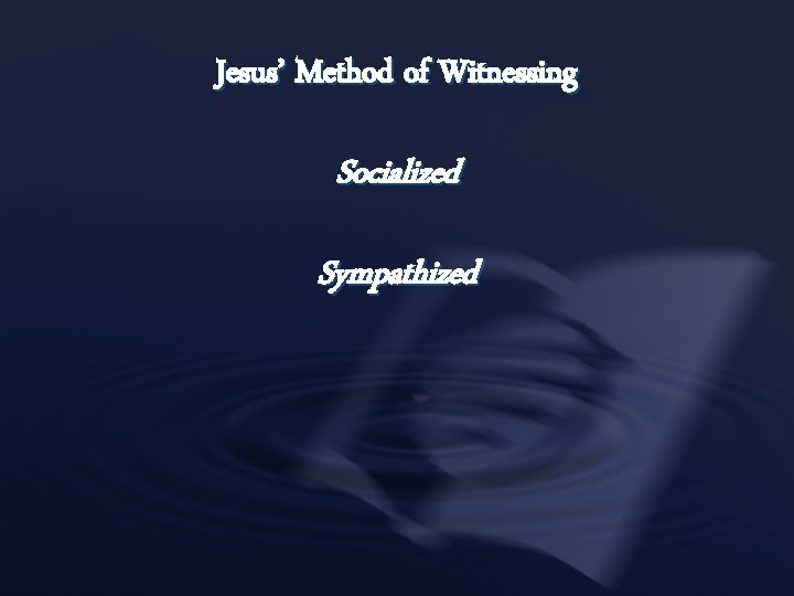 Jesus’ Method of Witnessing Socialized Sympathized 