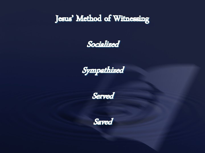 Jesus’ Method of Witnessing Socialized Sympathized Served Saved 