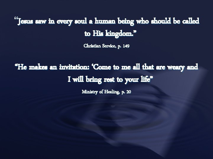 “Jesus saw in every soul a human being who should be called to His