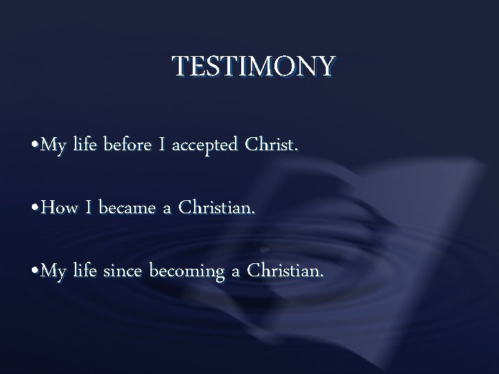 TESTIMONY • My life before I accepted Christ. • How I became a Christian.