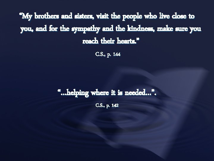 “My brothers and sisters, visit the people who live close to you, and for