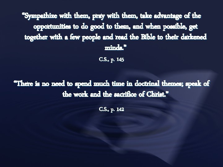 “Sympathize with them, pray with them, take advantage of the opportunities to do good