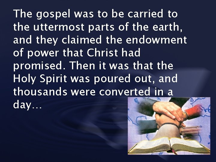 The gospel was to be carried to the uttermost parts of the earth, and