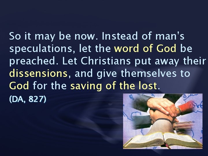 So it may be now. Instead of man's speculations, let the word of God