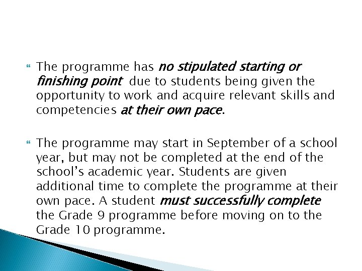  The programme has no stipulated starting or finishing point due to students being
