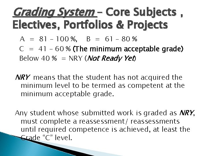 Grading System – Core Subjects , Electives, Portfolios & Projects A = 81 –