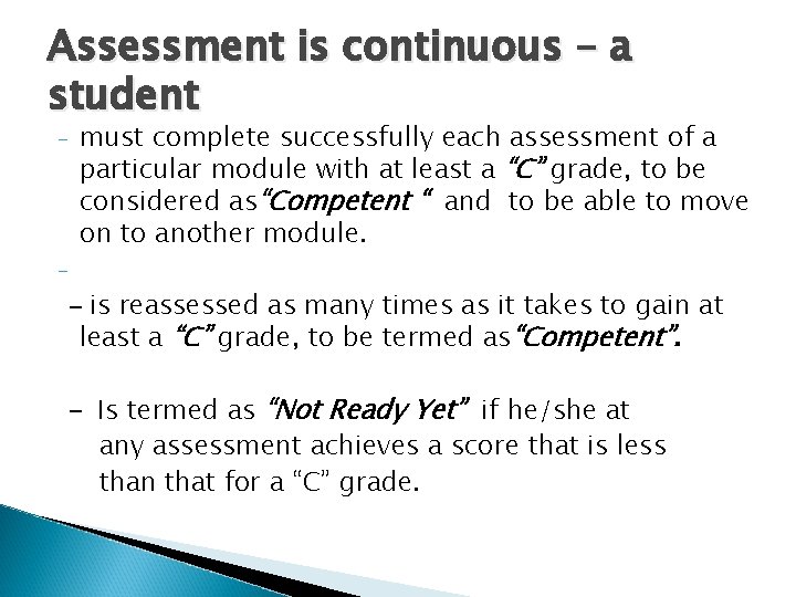 Assessment is continuous – a student - must complete successfully each assessment of a