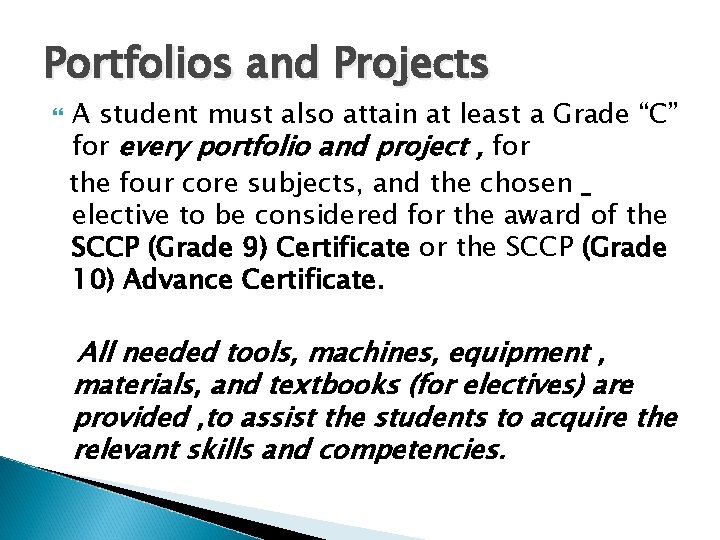 Portfolios and Projects A student must also attain at least a Grade “C” for
