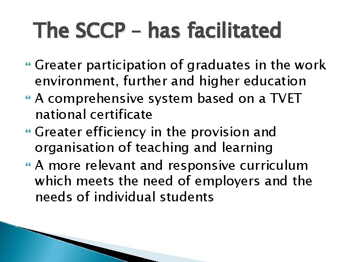 The SCCP – has facilitated Greater participation of graduates in the work environment, further