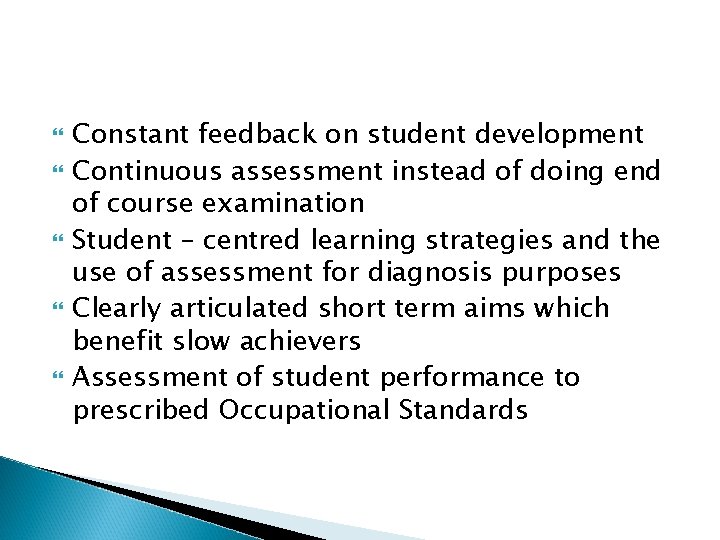  Constant feedback on student development Continuous assessment instead of doing end of course