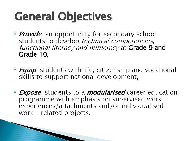 General Objectives Provide an opportunity for secondary school students to develop technical competencies, functional