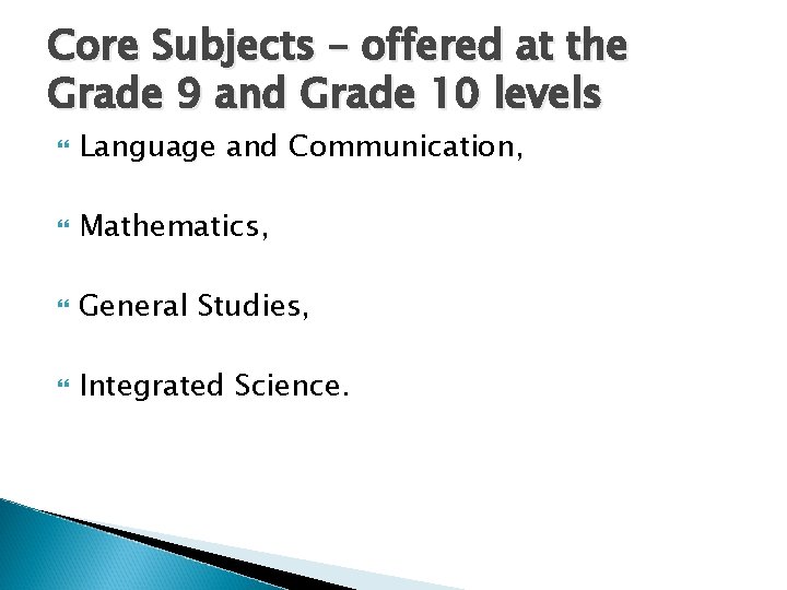 Core Subjects – offered at the Grade 9 and Grade 10 levels Language and