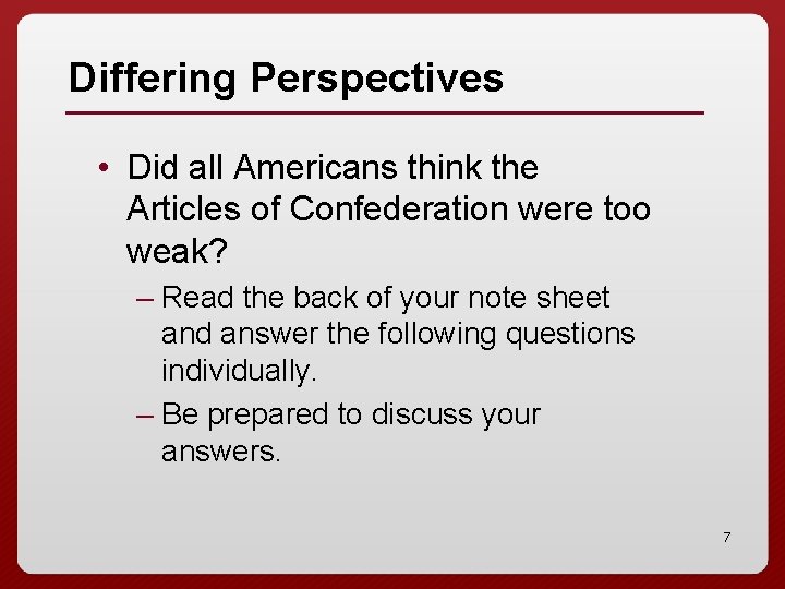 Differing Perspectives • Did all Americans think the Articles of Confederation were too weak?