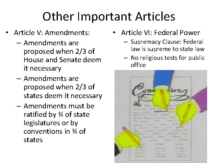 Other Important Articles • Article V: Amendments: – Amendments are proposed when 2/3 of