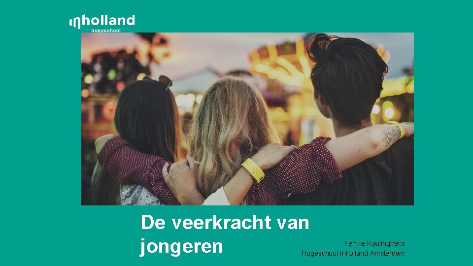 De veerkracht van jongeren Femke Kaulingfreks Hogeschool Inholland Amsterdam 