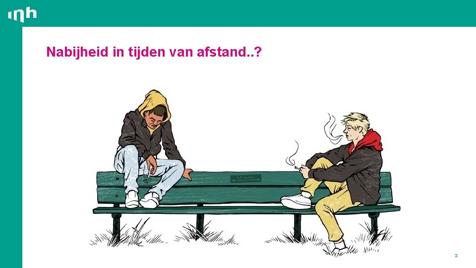 Nabijheid in tijden van afstand. . ? 2 