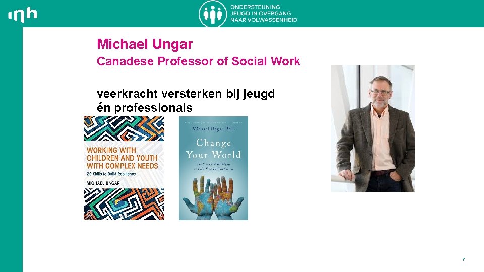 Michael Ungar Canadese Professor of Social Work veerkracht versterken bij jeugd én professionals Michele