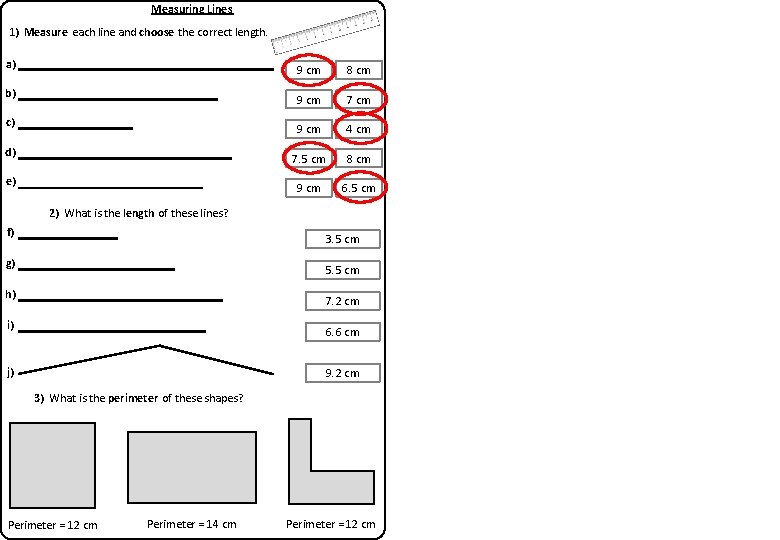 Measuring Lines 1) Measure each line and choose the correct length. a) 9 cm