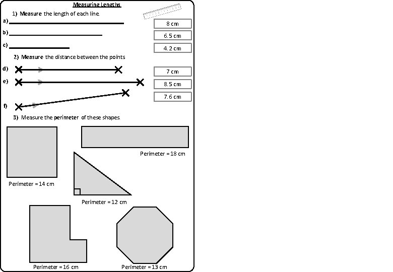 Measuring Lengths a) 1) Measure the length of each line. 8 cm b) 6.
