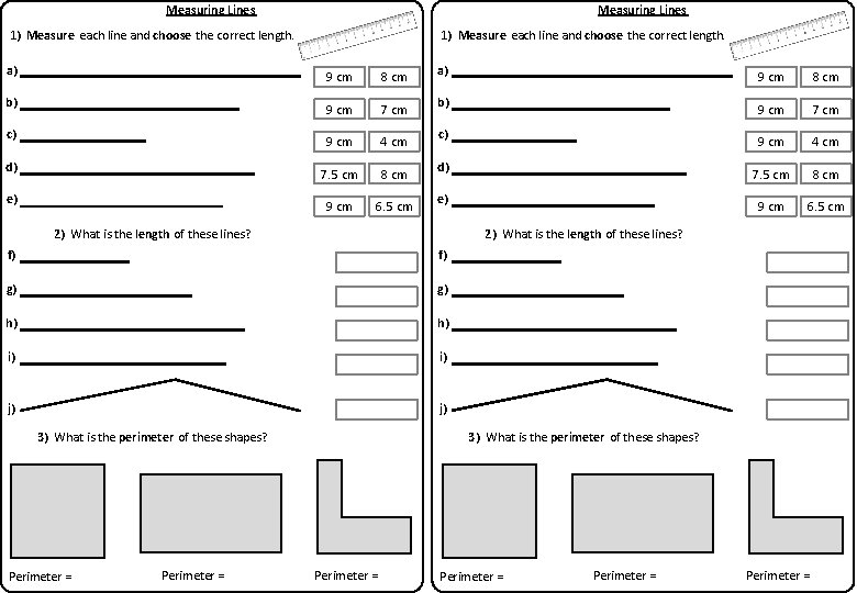 Measuring Lines 1) Measure each line and choose the correct length. a) 9 cm