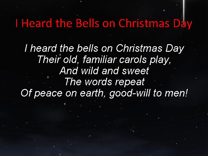 I Heard the Bells on Christmas Day I heard the bells on Christmas Day