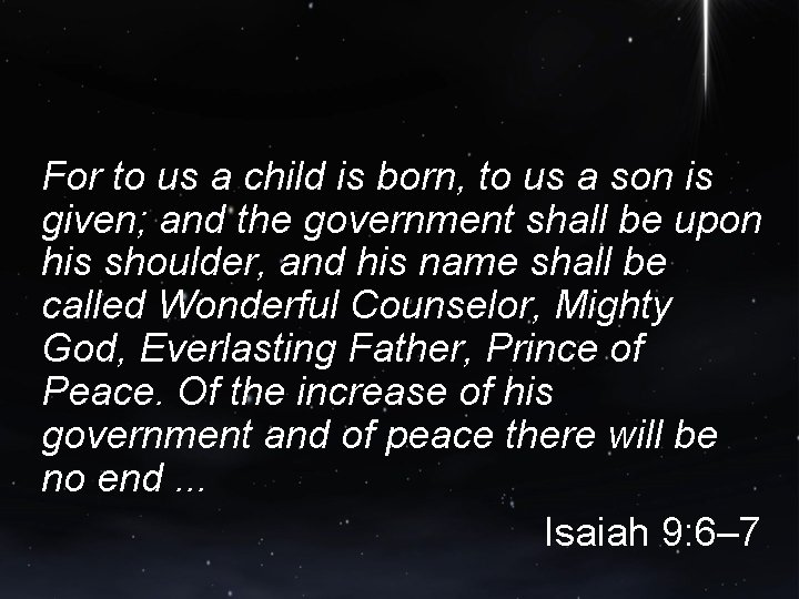 For to us a child is born, to us a son is given; and