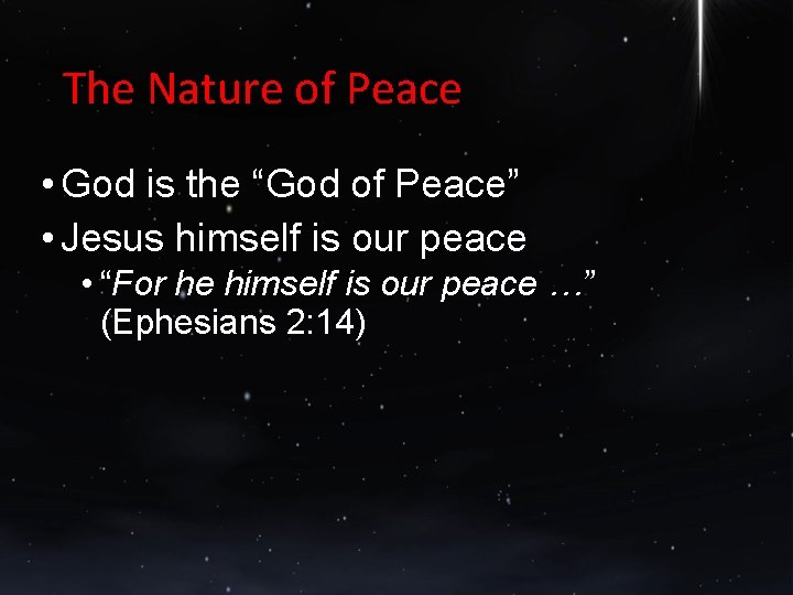 The Nature of Peace • God is the “God of Peace” • Jesus himself
