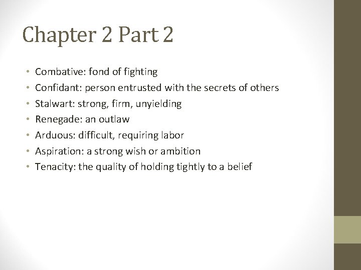 Chapter 2 Part 2 • • Combative: fond of fighting Confidant: person entrusted with