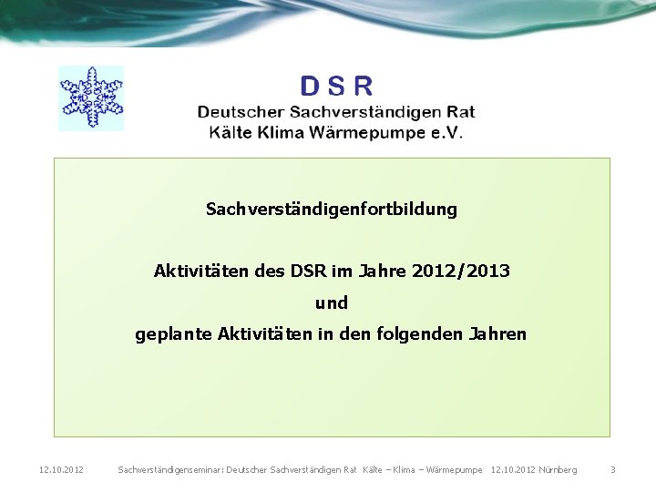 Sachverständigenfortbildung Aktivitäten des DSR im Jahre 2012/2013 und geplante Aktivitäten in den folgenden Jahren