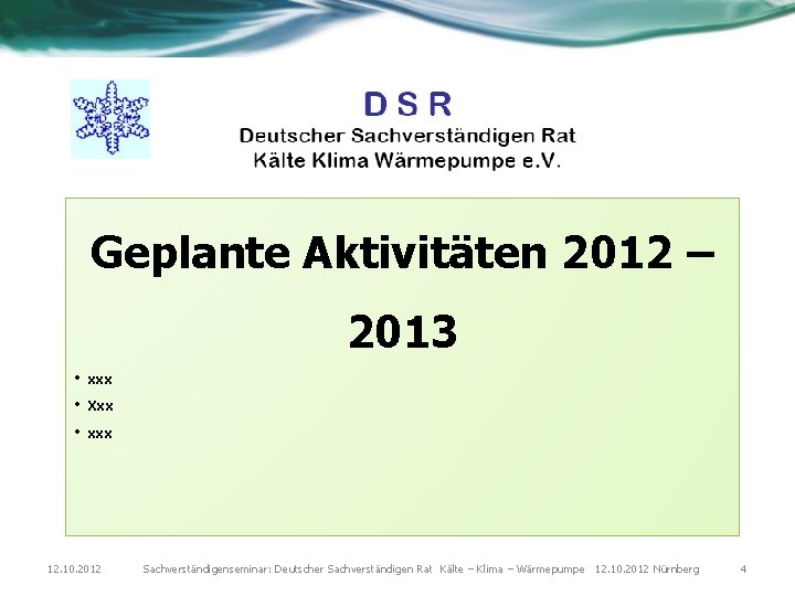 Geplante Aktivitäten 2012 – 2013 • xxx • Xxx • xxx 12. 10. 2012