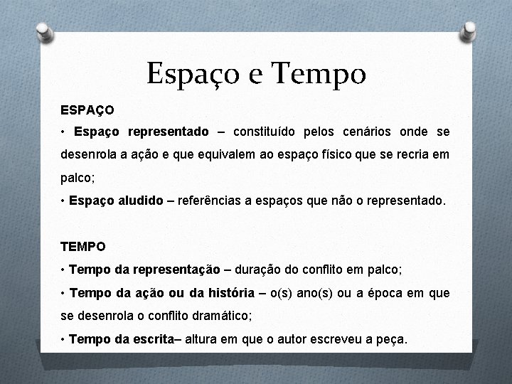 Espaço e Tempo ESPAÇO • Espaço representado – constituído pelos cenários onde se desenrola