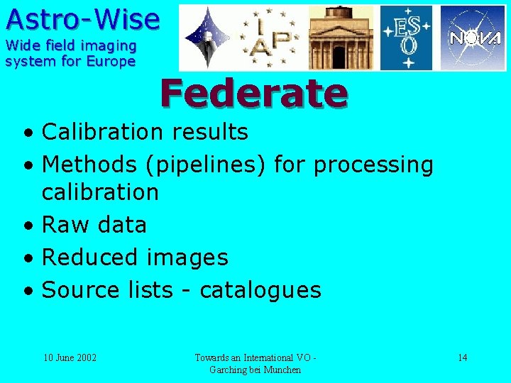 Astro-Wise Wide field imaging system for Europe Federate • Calibration results • Methods (pipelines)