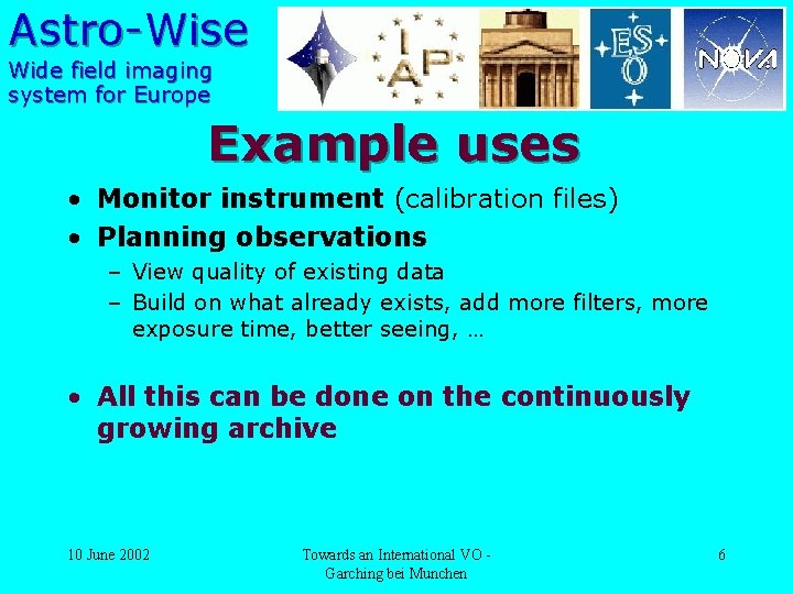 Astro-Wise Wide field imaging system for Europe Example uses • Monitor instrument (calibration files)