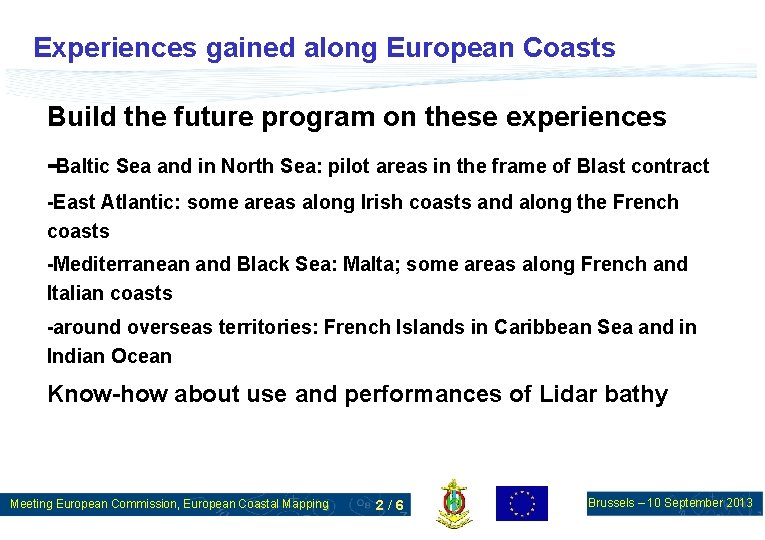 Experiences gained along European Coasts Build the future program on these experiences -Baltic Sea