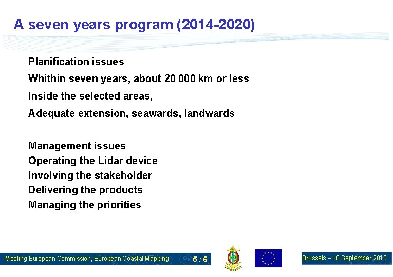 A seven years program (2014 -2020) Planification issues Whithin seven years, about 20 000