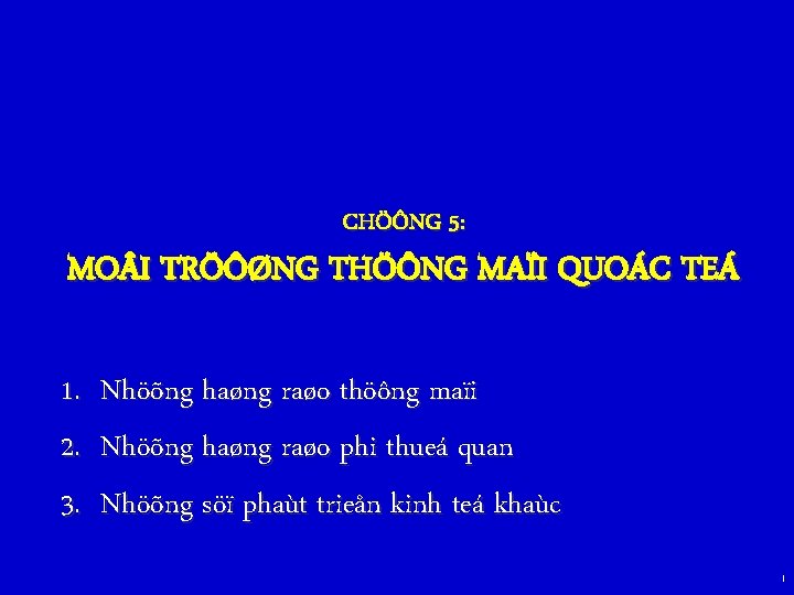 CHÖÔNG 5: MO I TRÖÔØNG THÖÔNG MAÏI QUOÁC TEÁ 1. Nhöõng haøng raøo thöông