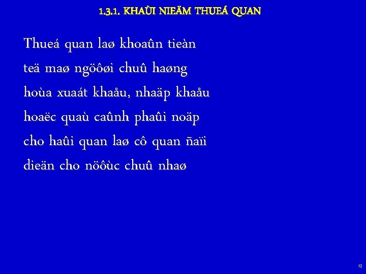 1. 3. 1. KHAÙI NIEÄM THUEÁ QUAN Thueá quan laø khoaûn tieàn teä maø