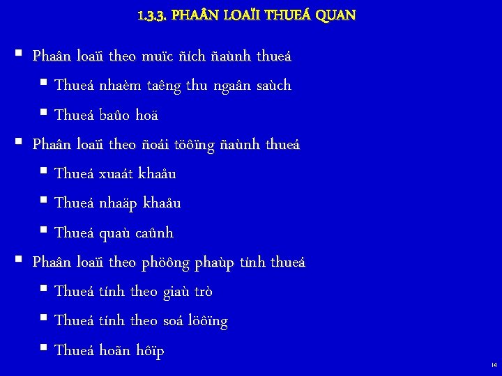 1. 3. 3. PHA N LOAÏI THUEÁ QUAN § Phaân loaïi theo muïc ñích