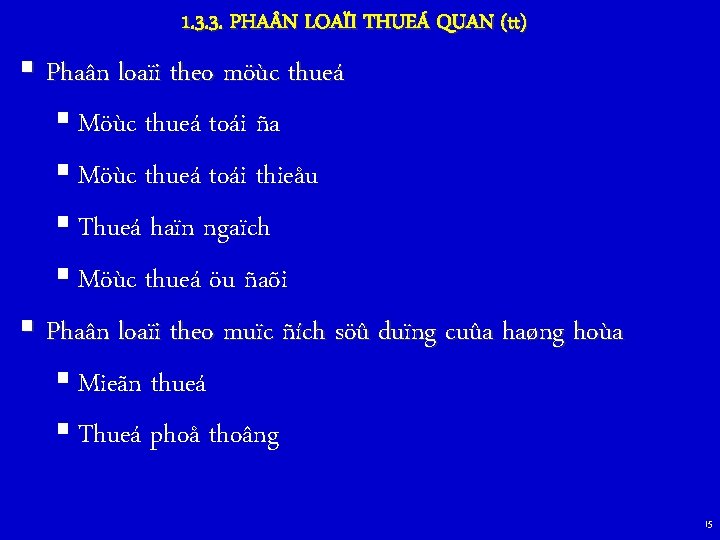 1. 3. 3. PHA N LOAÏI THUEÁ QUAN (tt) § Phaân loaïi theo möùc