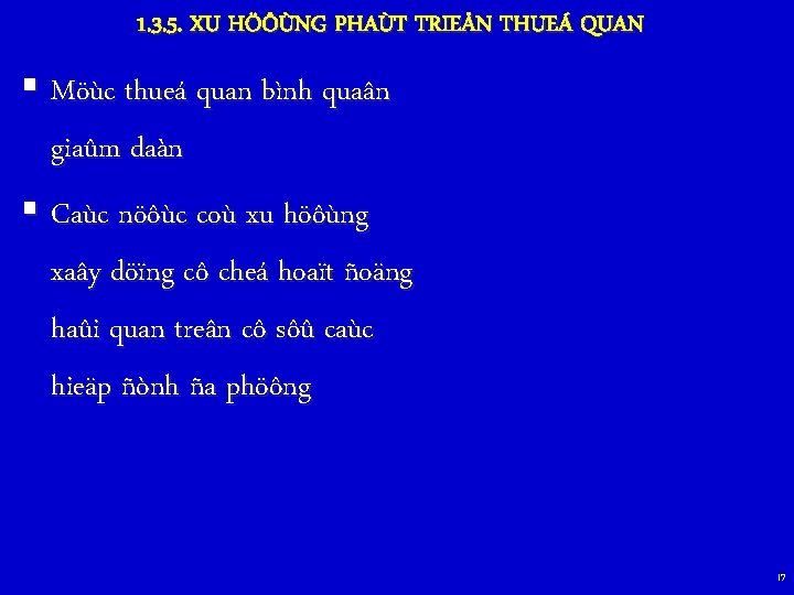 1. 3. 5. XU HÖÔÙNG PHAÙT TRIEÅN THUEÁ QUAN § Möùc thueá quan bình