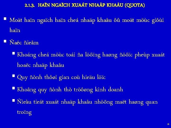 2. 1. 3. HAÏN NGAÏCH XUAÁT NHAÄP KHAÅU (QUOTA) § Moät haïn ngaïch haïn