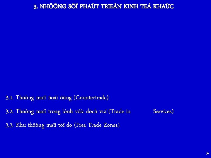 3. NHÖÕNG SÖÏ PHAÙT TRIEÅN KINH TEÁ KHAÙC 3. 1. Thöông maïi ñoái öùng