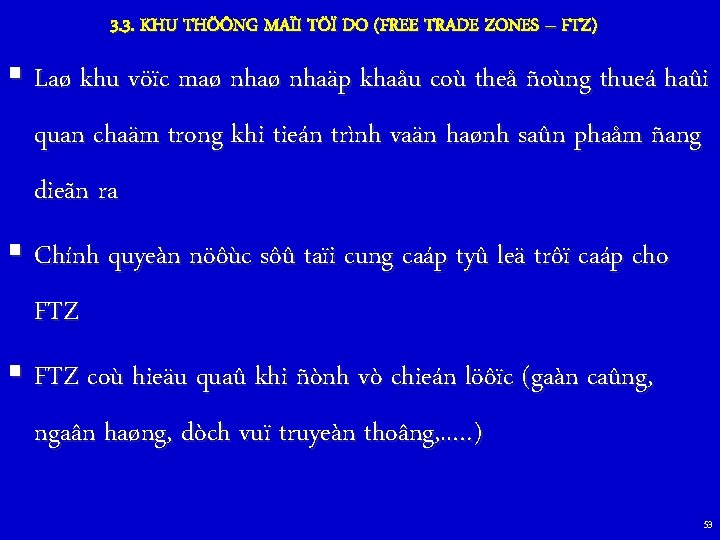 3. 3. KHU THÖÔNG MAÏI TÖÏ DO (FREE TRADE ZONES – FTZ) § Laø