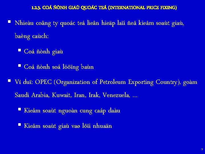 1. 2. 3. COÁ ÑÒNH GIAÙ QUOÁC TEÁ (INTERNATIONAL PRICE FIXING) § Nhieàu coâng