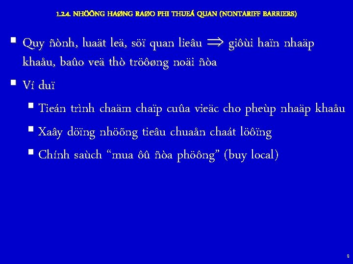 1. 2. 4. NHÖÕNG HAØNG RAØO PHI THUEÁ QUAN (NONTARIFF BARRIERS) § Quy ñònh,